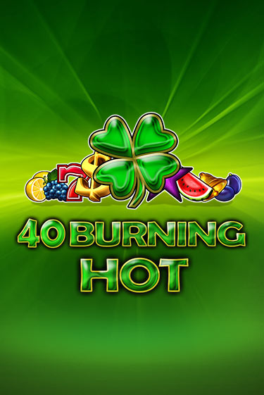 40 Burning Hot - играть онлайн | Ва-Банк Казино - без регистрации