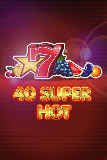 40 Super Hot - играть онлайн | Ва-Банк Казино - без регистрации