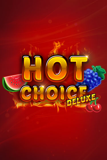 Hot Choice Deluxe - играть онлайн | Ва-Банк Казино - без регистрации