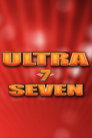 Ultra Seven - играть онлайн | Ва-Банк Казино - без регистрации